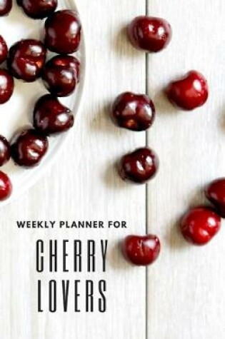 Cover of Weekly Planner for Cherry Lovers