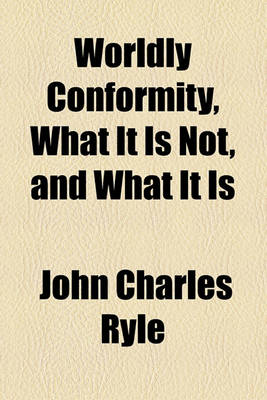 Book cover for Worldly Conformity, What It Is Not, and What It Is