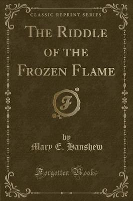 Book cover for The Riddle of the Frozen Flame (Classic Reprint)