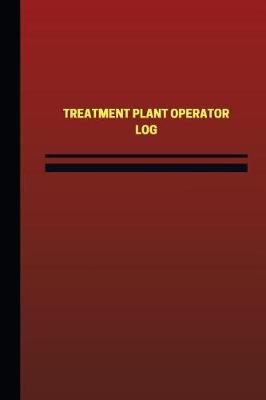 Cover of Treatment Plant Operator Log (Logbook, Journal - 124 pages, 6 x 9 inches)