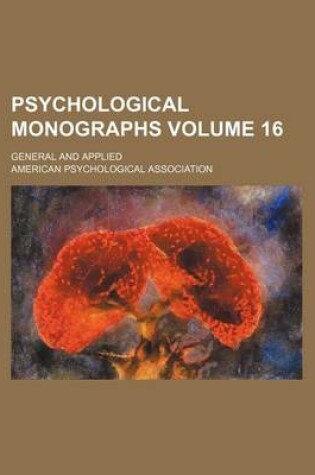 Cover of Psychological Monographs Volume 16; General and Applied