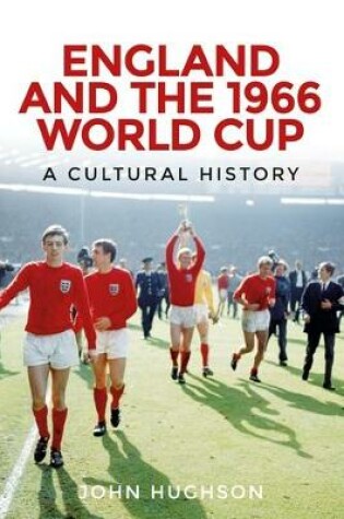 Cover of England and the 1966 World Cup