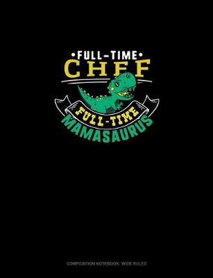 Cover of Full Time Chef Full Time Mamasaurus