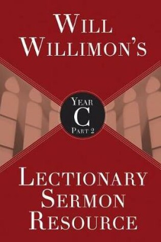 Cover of Will Willimons Lectionary Sermon Resource, Year C Part 2