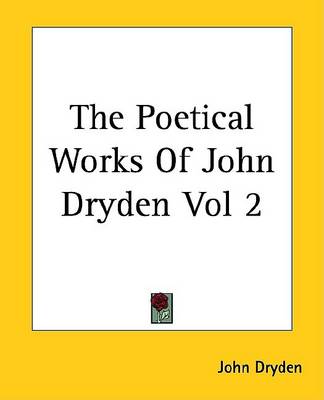 Book cover for The Poetical Works of John Dryden Vol 2