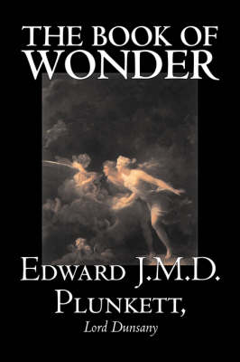 Book cover for The Book of Wonder by Edward J. M. D. Plunkett, Fiction, Classics, Fantasy, Horror