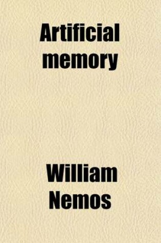 Cover of Artificial Memory; The Grand Method of Making a Bad Memory Good, and a Good Memory Better