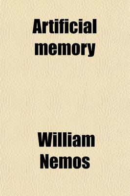 Book cover for Artificial Memory; The Grand Method of Making a Bad Memory Good, and a Good Memory Better