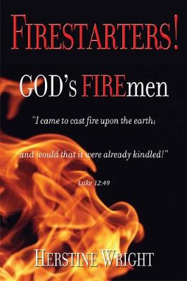 Cover of FIRESTARTERS! God's FIREmen