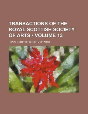 Book cover for Transactions of the Royal Scottish Society of Arts (Volume 13)