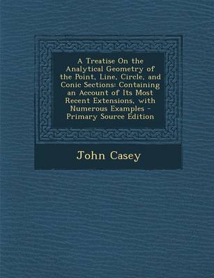 Book cover for A Treatise on the Analytical Geometry of the Point, Line, Circle, and Conic Sections