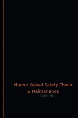 Book cover for Marine Vessel Safety Check & Maintenance Log (Logbook, Journal - 120 pages, 6 x
