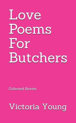 Book cover for Love Poems for Butchers