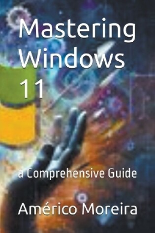 Cover of Mastering Windows 11 a Comprehensive Guide