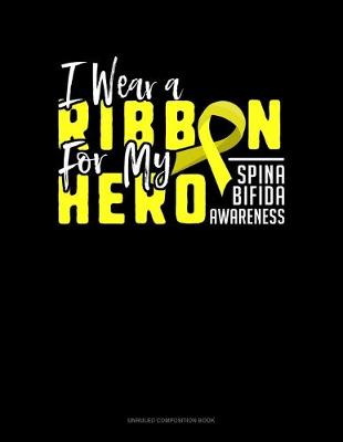 Book cover for I Wear A Ribbon For My Hero Support Spina Bifida Awareness