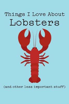 Book cover for Things I Love about Lobsters (and Other Less Important Stuff)