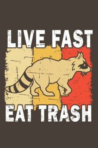 Cover of Live Fast Eat Trash