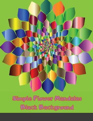 Book cover for Simple Flower Mandalas Black Background