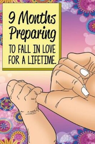 Cover of 9 Months Preparing To Fall In Love For A Lifetime