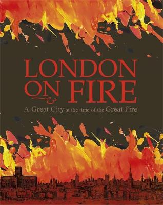 Book cover for London on Fire: A Great City at the time of the Great Fire