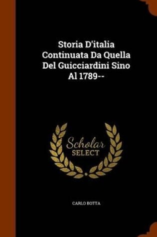 Cover of Storia D'Italia Continuata Da Quella del Guicciardini Sino Al 1789--