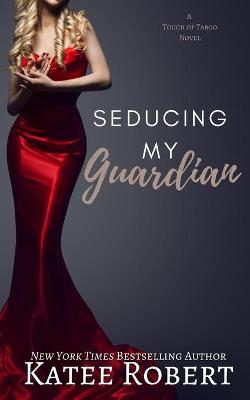 Book cover for Seducing My Guardian