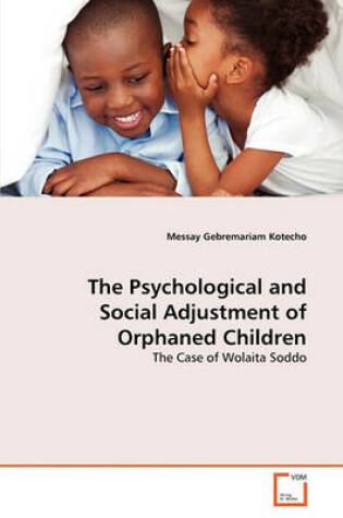 Cover of The Psychological and Social Adjustment of Orphaned Children