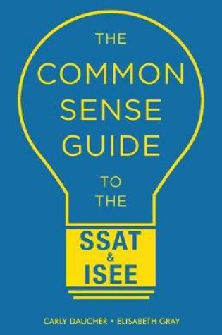 Cover of The Common Sense Guide to the SSAT & ISEE