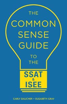 Book cover for The Common Sense Guide to the SSAT & ISEE