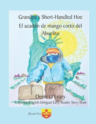 Book cover for Grandpa's Short-Handled Hoe. El azadón de mango corto del Abuelito