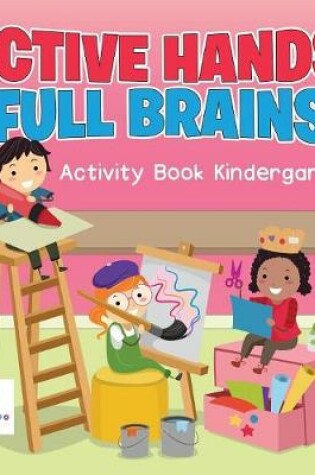 Cover of Active Hands, Full Brains Activity Book Kindergarten