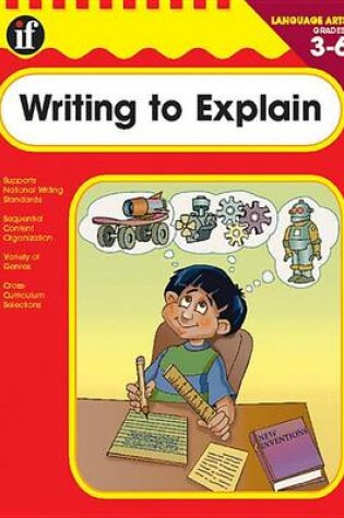 Cover of Writing to Explain, Grades 3 - 6