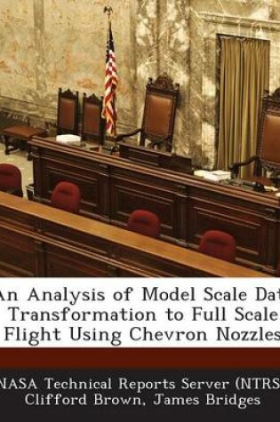 Cover of An Analysis of Model Scale Data Transformation to Full Scale Flight Using Chevron Nozzles