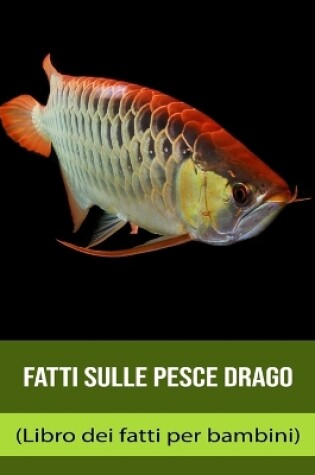 Cover of Fatti sulle Pesce drago (Libro dei fatti per bambini)