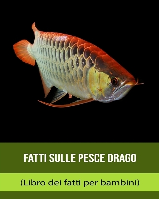 Book cover for Fatti sulle Pesce drago (Libro dei fatti per bambini)