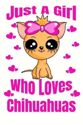 Book cover for Just A Girl Who Loves Chihuahuas