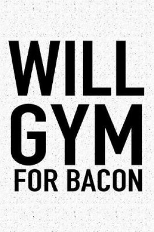 Cover of Will Gym for Bacon