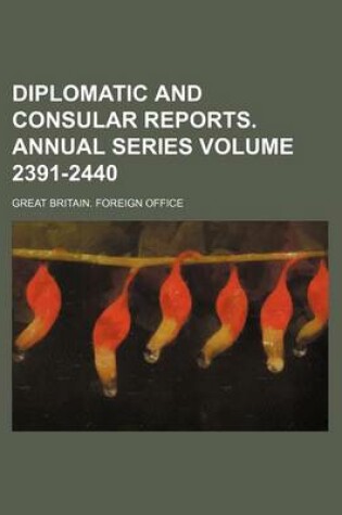 Cover of Diplomatic and Consular Reports. Annual Series Volume 2391-2440