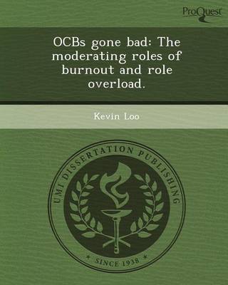 Cover of Ocbs Gone Bad: The Moderating Roles of Burnout and Role Overload