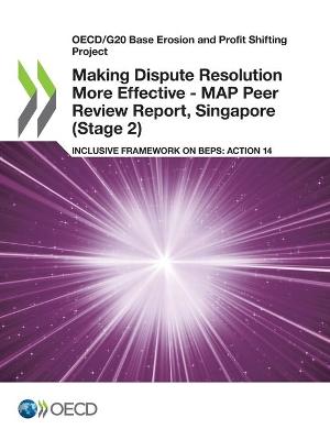 Book cover for Making Dispute Resolution More Effective - MAP Peer Review Report, Singapore (Stage 2)