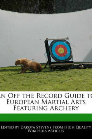 Cover of An Off the Record Guide to European Martial Arts Featuring Archery