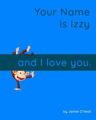 Book cover for Your Name is Izzy and I Love You.