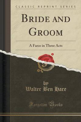 Book cover for Bride and Groom: A Farce in Three Acts (Classic Reprint)