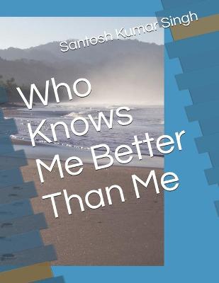 Book cover for Who Knows Me Better Than Me