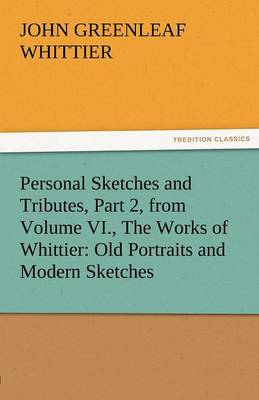 Book cover for Personal Sketches and Tributes, Part 2, from Volume VI., the Works of Whittier