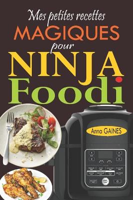 Book cover for Mes petites recettes magiques pour Ninja Foodi