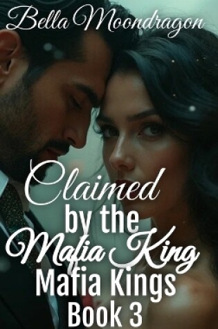 Cover of Claimed by the Mafia King