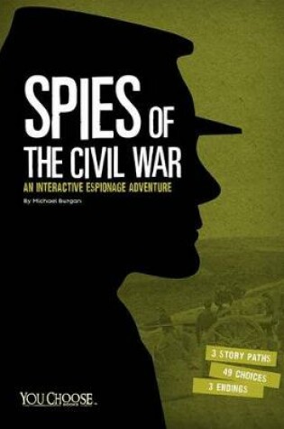 Cover of You Choose Spies Spies of the Civil War an Interactive Espionage Adventure