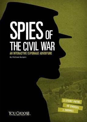 Book cover for Spies of the Civil War: An Interactive Espionage Adventure