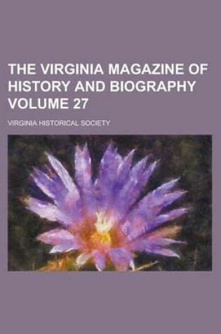 Cover of The Virginia Magazine of History and Biography Volume 27